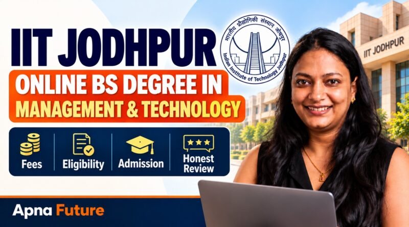 IIT Jodhpur Online BS Degree in Management & Technology: fees, eligibility, admission and honest review