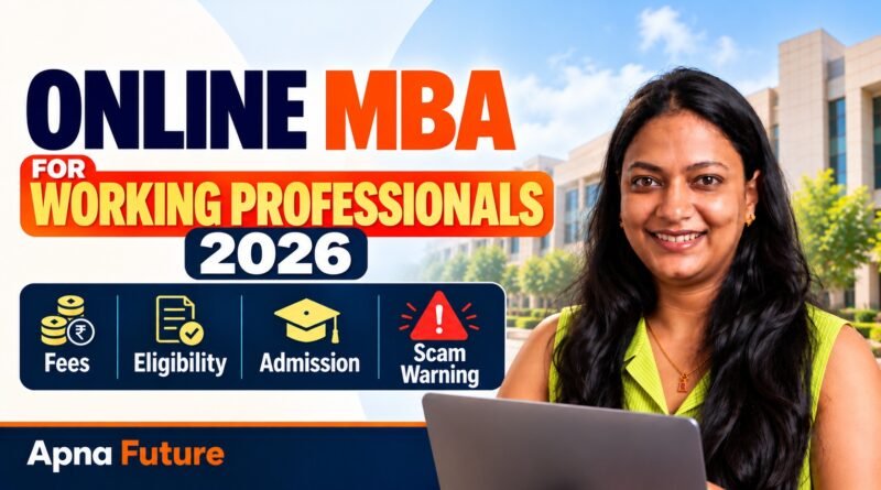 Online MBA for Working Professionals 2026: fees, eligibility, admission and scam warning