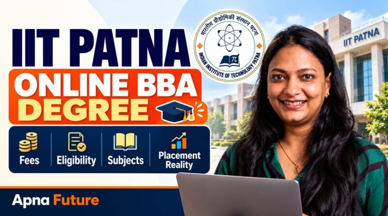 IIT Patna Online BBA Degree: Fees, Eligibility, Subjects and Placement Reality